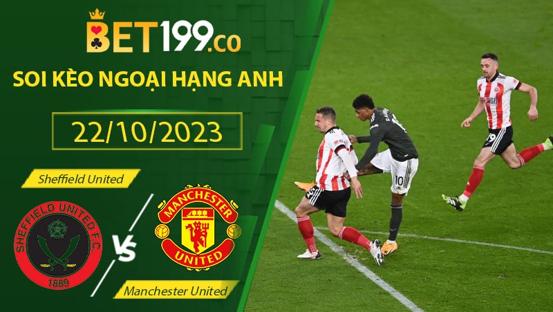 Soi kèo Sheffield United vs Manchester United ngày 22/10 | 02:00