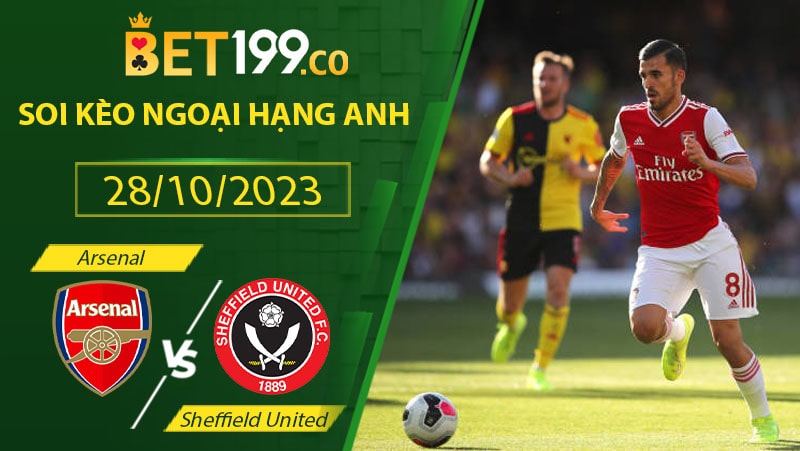 Soi kèo Arsenal vs Sheffield United tại vòng 10 ngày 28/10 | 21:00