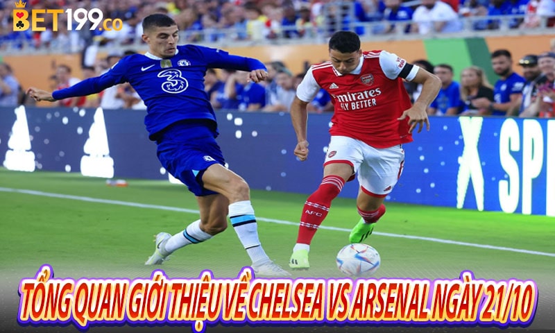 Tổng quan giới thiệu về Soi kèo Chelsea vs Arsenal ngày 21/10