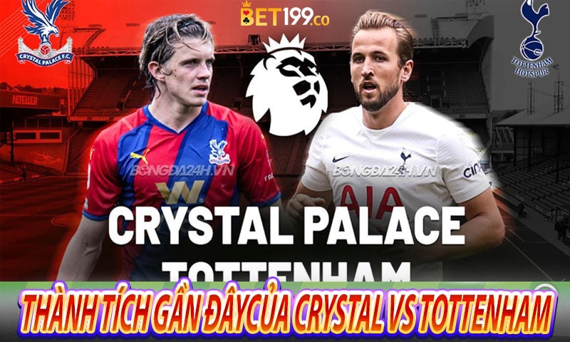 Thành tích gần đây nhất của Crystal Palace vs Tottenham Hotspur 